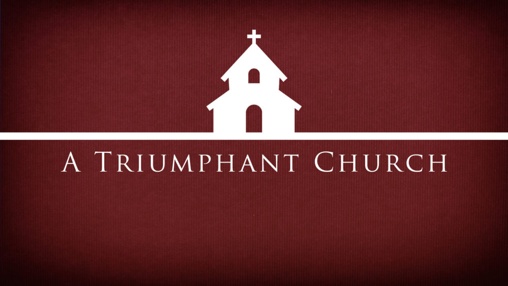 A Triumphant Church