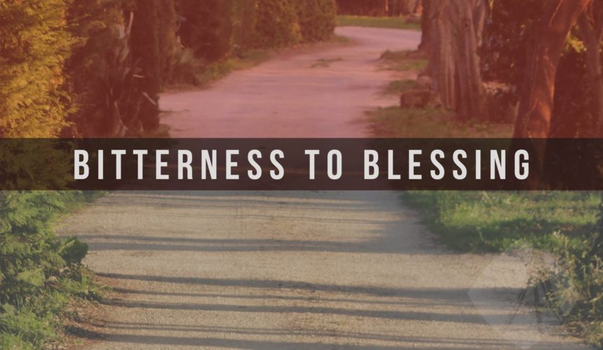 Bitterness to Blessing – Pastor John McGregor