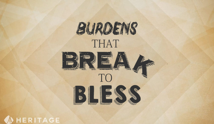 Burdens that Break to Bless